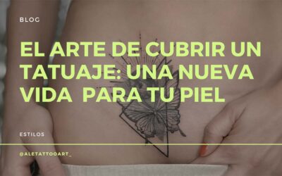 El arte de cubrir un tatuaje: una nueva oportunidad para tu piel
