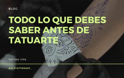 TODO LO QUE DEBES SABER ANTES DE TATUARTE