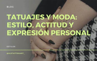 Tatuajes y moda: estilo, actitud y expresión personal